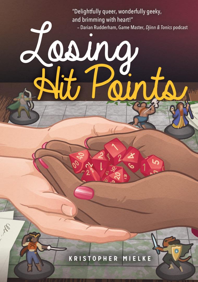 The cover of Losing Hit Points by Kristopher Mielke. Main characters Journey and Rumour hold hands and a handful of dice over a game mat. The illustration is by Kate Phillips.